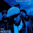 The Roots - Do You Want More?!!!??! (1995)