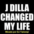 DJ Tamenpi apresenta: Jay Dilla Changed My Life Vol. 1 (2006)